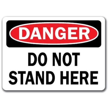 Signmission Danger Sign-Do Not Stand Here-10in x 14in OSHA Safety Sign